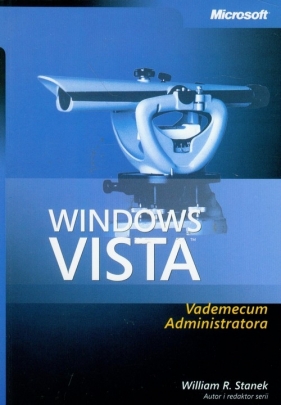 Windows Vista Vademecum Administratora - Stanek William R.