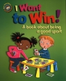 I Want to Win! A book about being a good sport Sue Graves