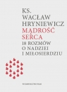 Mądrość serca 18 rozmów o nadziei i miłosierdziu Hryniewicz Wacław