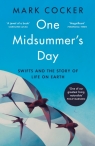 One Midsummer`s Day: Swifts and the Story of Life on Earth Mark Cocker