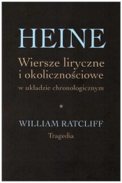 Heine Wiersze liryczne i okolicznościowe w układzie chronologicznym