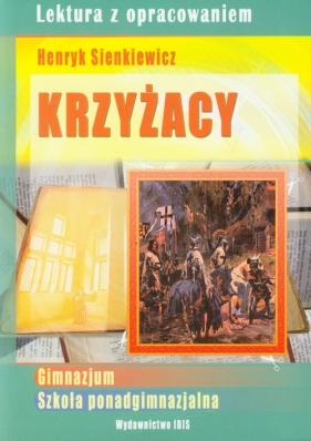 Krzyżacy Lektura z opracowaniem Henryk Sienkiewicz - Agnieszka Nożyńska-Demianiuk