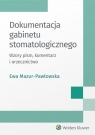 Dokumentacja gabinetu stomatologicznego. Wzory pism, komentarz i orzecznictwo Ewa Mazur-Pawłowska