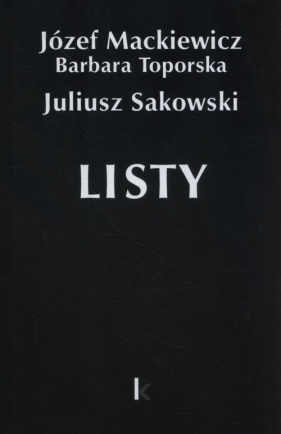 Listy - Toporska Barbara, Sakowski Juliusz, Mackiewicz Józef