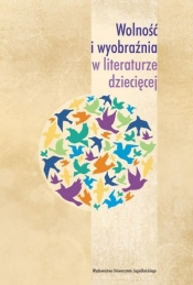 Wolność i wyobraźnia w literaturze dziecięcej