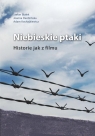 Niebieskie ptaki Historie jak z filmu Stefan Białek, Joanna Dardzińska, Kochajkiewicz Adam