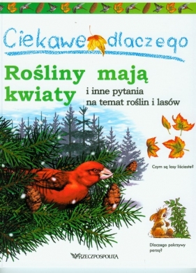 Ciekawe dlaczego rośliny mają kwiaty i inne pytania na temat roślin i lasó - Charman Andrew, Gaff Jackie