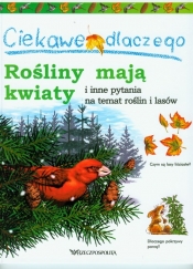 Ciekawe dlaczego rośliny mają kwiaty i inne pytania na temat roślin i lasó