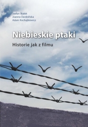 Niebieskie ptaki Historie jak z filmu - Kochajkiewicz Adam