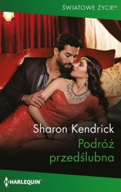 Podróż przedślubna Światowe Życie 14 - Sharon Kendrick
