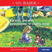 101 bajek. Patataj, patataj, pojedziemy w cudny kraj! 101 bajek - Maria Konopnicka