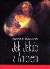 Jak Jakub z Aniołem - Roman E. Rogowski