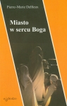 Miasto w sercu Boga Delfieux Pierre-Marie