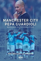 Manchester City Pepa Guardioli. Budowa superdrużyny - Lu Martín, Pol Ballús