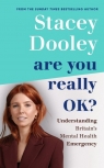 Are You Really OK? Dooley Stacey