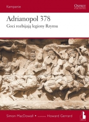 Adrianopol 378. Goci rozbijają legiony Rzymu - Simon MacDowall