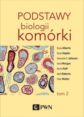 Podstawy biologii komórki Tom 2 - Bruce Alberts, Dennis Bray, Karen Hopkin