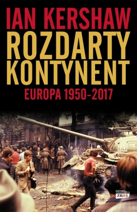 Rozdarty kontynent Europa 1950-2017 - Kershaw Ian
