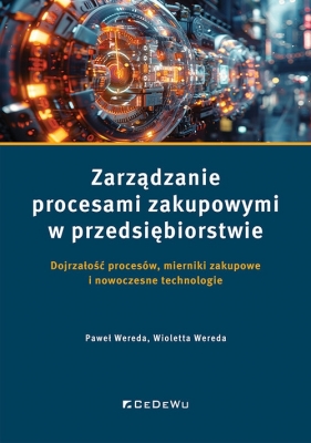 Zarządzanie procesami zakupowymi w przedsiębiorstwie - Paweł Wereda, Wioletta Wereda