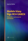 Modele klasy Sign RCA GARCH Własności i zastosowanie w finansach Górka Joanna