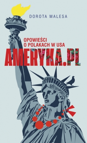 Ameryka.pl. Opowieści o Polakach w USA - Dorota Malesa