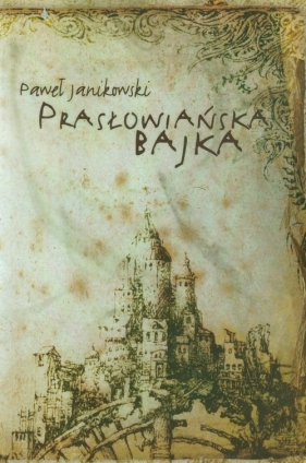Prasłowiańska bajka - Janikowski Paweł
