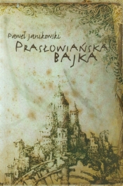 Prasłowiańska bajka - Janikowski Paweł