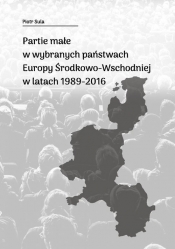 Partie małe w wybranych państwach Europy Środkowo-Wschodniej w latach 1989-2016 - Sula Piotr