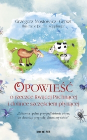 Opowieść o rzeczce Rwącej Pachnącej i dolince szczęściem płynącej - Grzegorz Mostowicz-Gerszt