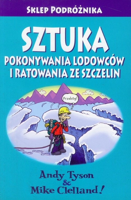 Sztuka pokonywania lodowców i ratowania ze szczelin