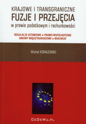 Krajowe i transgraniczne fuzje i przejęcia w prawie podatkowym i rachunkowości - Koralewski Michał<br />