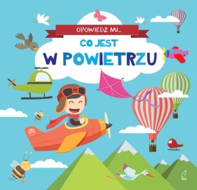 Opowiedz mi, co jest... w powietrzu - Opracowanie zbiorowe