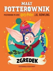 Mały potterownik. Przewodnik po serii Harry Potter. Zgredek - J.K. Rowling, Helen Brady