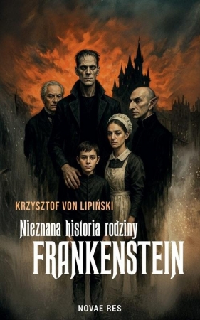 Nieznana historia rodziny Frankenstein - Krzysztof Von Lipiński