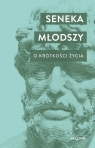 O krótkości życia. O szczęściu. O gniewie Seneka Młodszy
