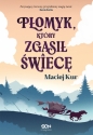 Płomyk, który zgasił świecę - Maciej Kur