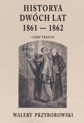 Historya dwóch lat 1861-1862. Część 3