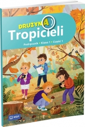 Drużyna Tropicieli. Podręcznik. Edukacja wczesnoszkolna. Klasa 1. Część 1 - Opracowanie zbiorowe