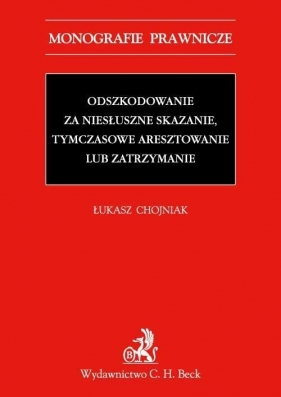 Odszkodowanie za niesłuszne skazanie, tymczasowe aresztowanie lub zatrzymanie - Chojniak Łukasz