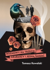 Rozmowy na trzech grabarzy i jedną śmierć - Tomasz Kowalski