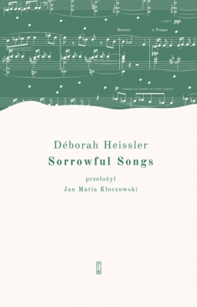 Sorrowful Songs. Pieśni żałosne - Deborah Heissler .