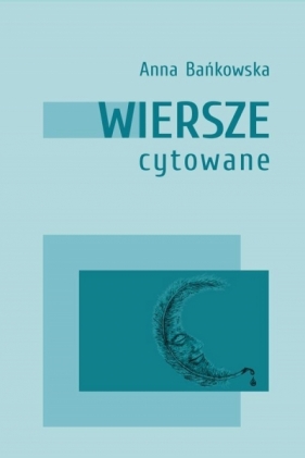 Wiersze cytowane - Anna Bańkowska