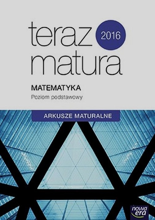 Teraz matura 2016 Matematyka Arkusze maturalne Poziom podstawowy (Uszkodzona okładka)