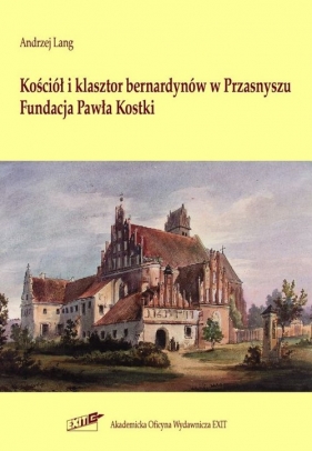 Kościół i klasztor bernardynów w Przasnyszu - Lang Andrzej