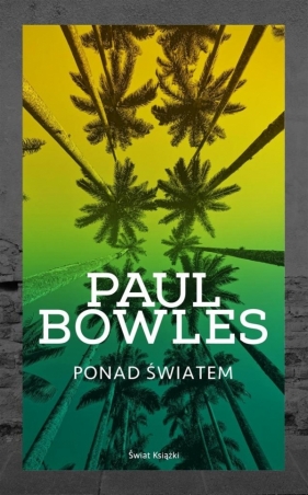 Ponad światem - Paul Bowles