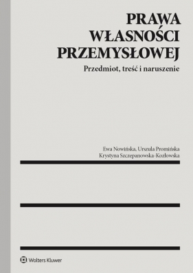 Prawa własności przemysłowej - Nowińska Ewa, Promińska Urszula, Szczepanowska-Kozłowska Krystyna