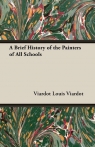 A Brief History of the Painters of All Schools Louis Viardot Viardot