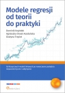 Modele regresji od teorii do praktyki Krężołek Dominik, Orwat-Acedańska Agnieszka, Trzpiot Grażyna
