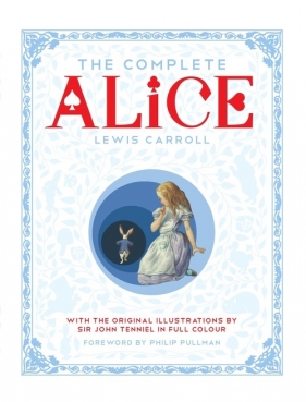 The Complete Alice - Carroll Lewis, Tenniel John