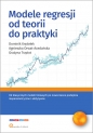 Modele regresji od teorii do praktyki - Dominik Krężołek, Agnieszka Orwat-Acedańska, Trzpiot Grażyna